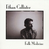 ETHAN COLLISTER: Folk Medicine