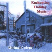 MICHAEL COLONE: Enchanting Holiday Music