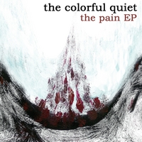 THE COLORFUL QUIET: The Pain EP