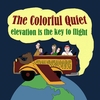 THE COLORFUL QUIET: Elevation Is The Key To Flight