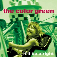The Color Green : It'll Be Alright