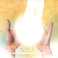 COLOURSOUL: In The Premeditated Moment