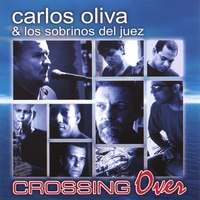 CARLOS OLIVA & LOS SOBRINOS DEL JUEZ: Crossing Over