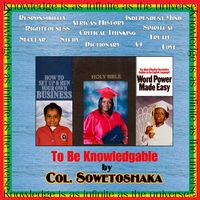 Col. Sowetoshaka : To Be Knowledgeable