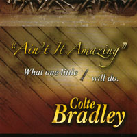 COLTE BRADLEY: Ain't It Amazing What One Little Screw Will Do