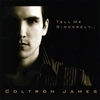 COLTRON JAMES: Tell Me Sincerelly...