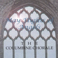 THE COLUMBINE CHORALE: May Flights of Angels