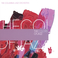 COLUMBUS JAZZ ORCHESTRA: The Colors of Jazz