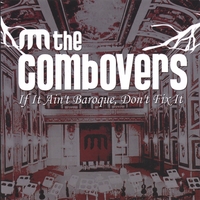 THE COMBOVERS: If It Ain't Baroque, Don't Fix It