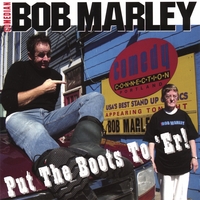 Comedian Bob Marley : Put the Boots to 'ER