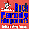 Comedy Ringtones, Text Alerts & Goofy Messages: Rock and Roll Ring Tones, Parody Songs, Party Friendly