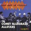 COMET BLUEGRASS ALL-STARS: Live and In Person
