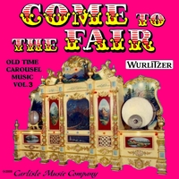Wurlitzer 157 Carousel Organ : Come to the Fair, Vol. 3