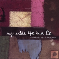 Comfortable for You : My Entire Life is a Lie