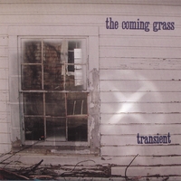THE COMING GRASS: Transient