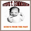 STEVE T. COMMISSION: Echo's From The Past