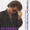 JEFF CONAWAY: It Dont Make Sense You Can't Make Peace