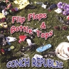 CONCH REPUBLIC: Flip Flops & Bottle Tops