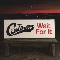 THE CONDORS: Wait For It