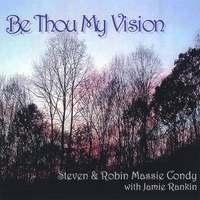STEVEN & ROBIN MASSIE CONDY: Be Thou My Vision