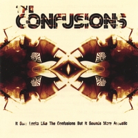 The Confusions : It Sure Looks Like the Confusions But It Sounds More Acoustic