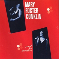 Mary Foster Conklin : You'd Be Paradise