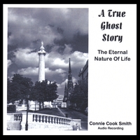 CONNIE COOK SMITH: A True Ghost Story (The Eternal Nature of Life)
