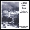 CONNIE COOK SMITH: A True Ghost Story (The Eternal Nature of Life)