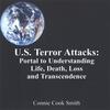 CONNIE COOK SMITH: US Terror Attacks: Portal to Understanding Life, Death, Loss, and Transcendence