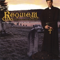 The Brian Conn New Music Ensemble : Requiem
