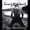 CONQUER BY SUPREMACY: True. North. Strong