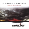 CONSECRATED: Shelter
