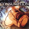CONSUMPTION: These Things