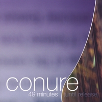 CONURE: 49 Minutes (Until Release)
