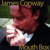 JAMES CONWAY: Mouth Box