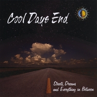 Cool Days End : Streets, Dreams, And Everything In Between
