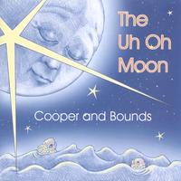COOPER AND BOUNDS: The Uh Oh Moon