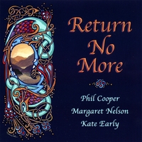 PHIL COOPER, MARGARET NELSON & KATE EARLY: Return No More