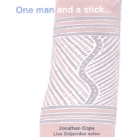 Jonathan Cope : One Man and a Stick - didgeridoo solos