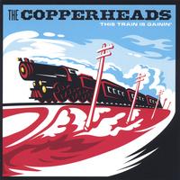 THE COPPERHEADS: This Train Is Gainin'