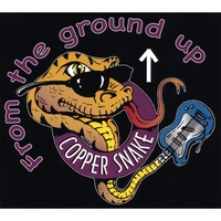 CopperSnake : From The Ground Up