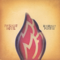 Twilight Hotel : Highway Prayer