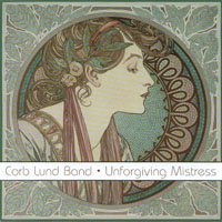 Corb Lund Band : Unforgiving Mistress
