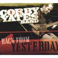 Corby Yates Band : Back From Yesterday