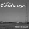 THE CORDUROYS: Transmission