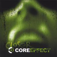 CORE EFFECT: Closer