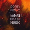 COREY WEBB & BODIES FULL OF MAGIC: Bodies Full of Magic