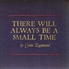 CORIN RAYMOND: There Will Always Be A Small Time