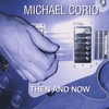 MICHAEL CORIO: Then And Now