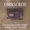 CORKSCREW BARN DANCE BAND: Corkscrew Play American Appalachian Hillbilly - English - Irish - Scottish